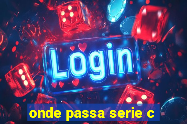 onde passa serie c