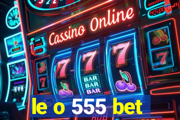 le o 555 bet