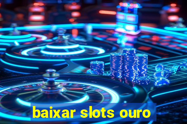 baixar slots ouro