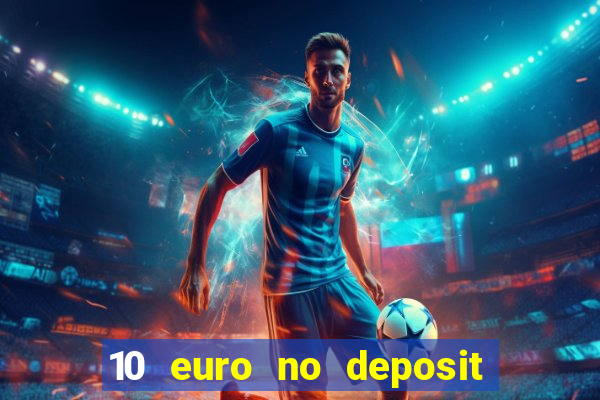 10 euro no deposit casino 2023