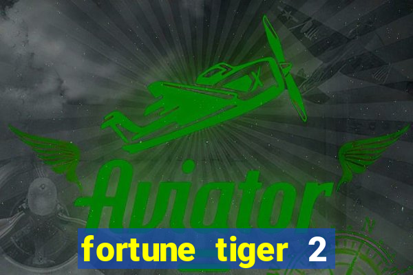 fortune tiger 2 demo free