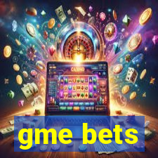 gme bets