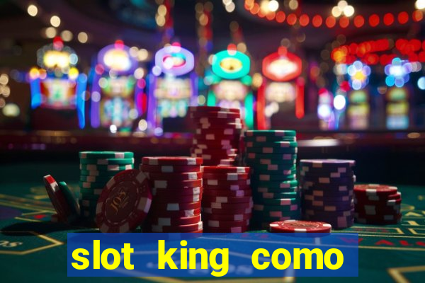 slot king como sacar dinheiro