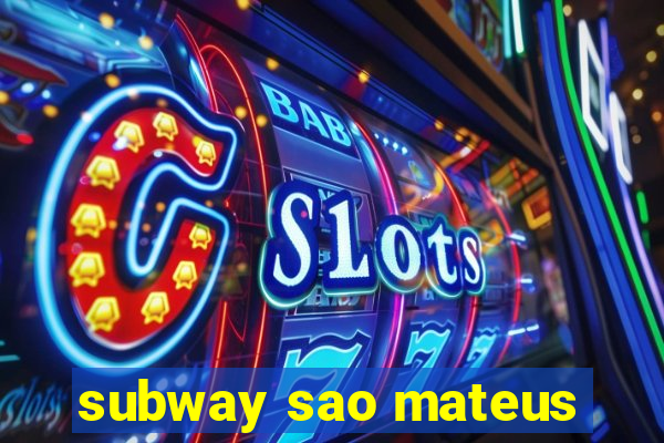 subway sao mateus