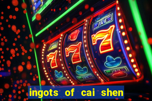 ingots of cai shen slot free