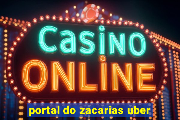 portal do zacarias uber