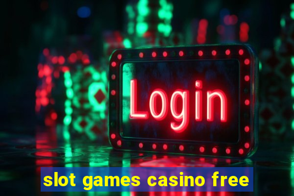 slot games casino free