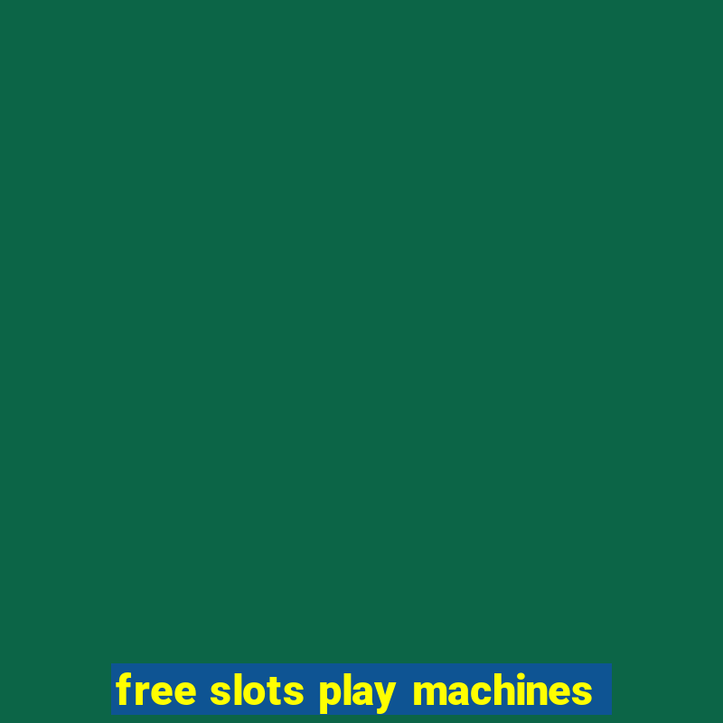 free slots play machines