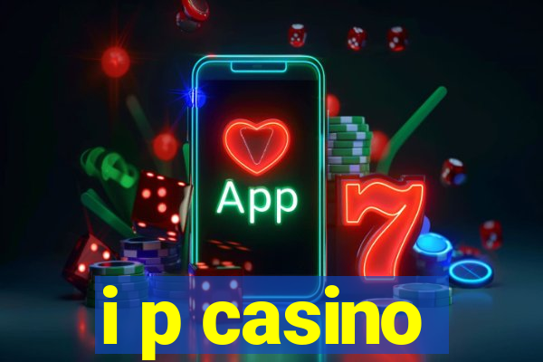 i p casino