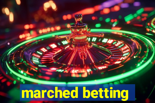 marched betting