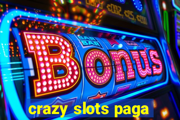 crazy slots paga