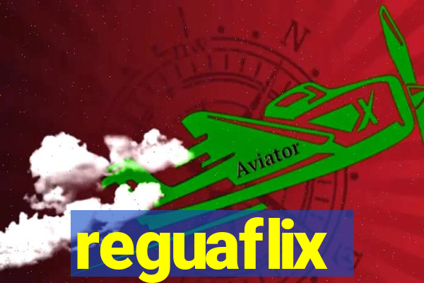 reguaflix