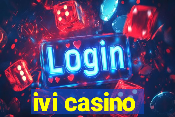 ivi casino