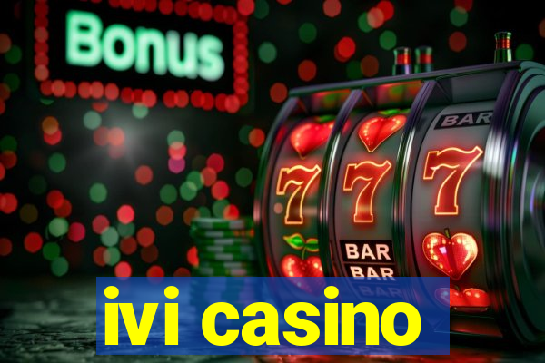 ivi casino