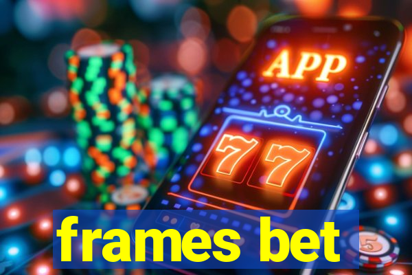 frames bet