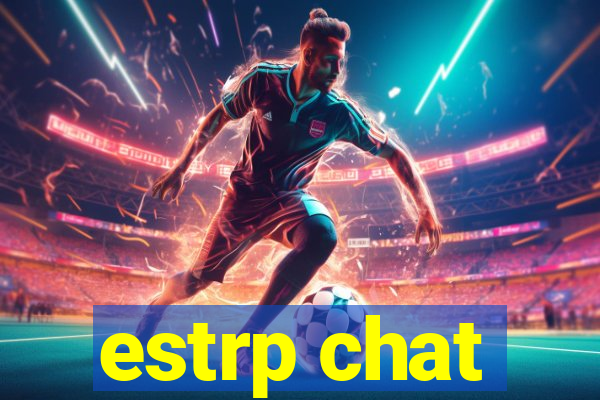 estrp chat