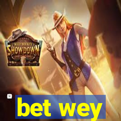 bet wey