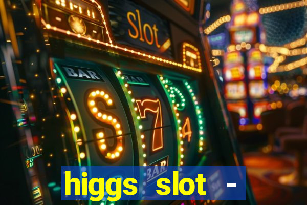 higgs slot - qiuqiu remi