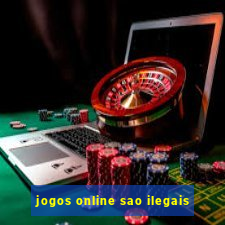 jogos online sao ilegais