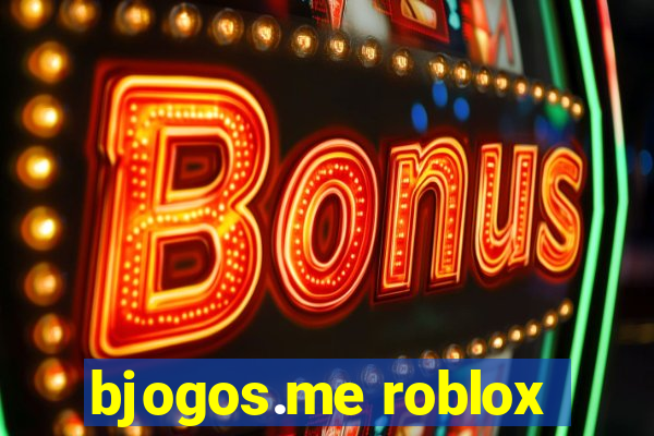 bjogos.me roblox