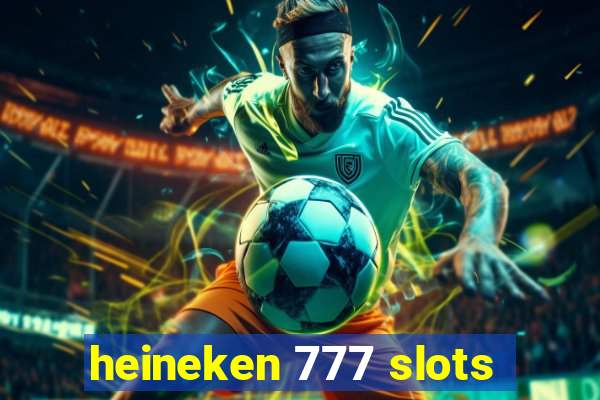 heineken 777 slots