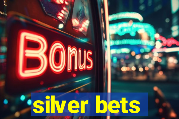 silver bets