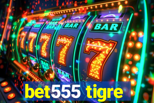 bet555 tigre