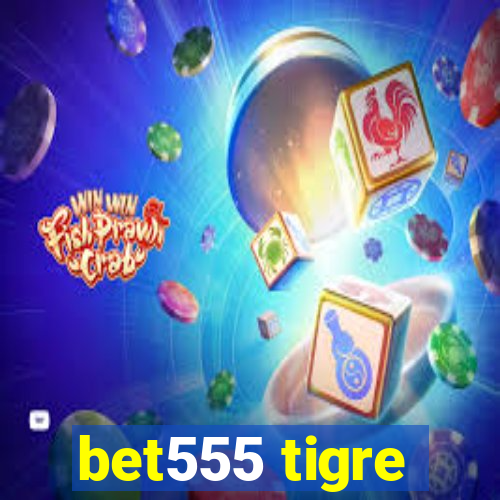 bet555 tigre