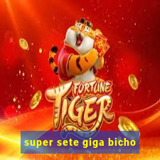 super sete giga bicho