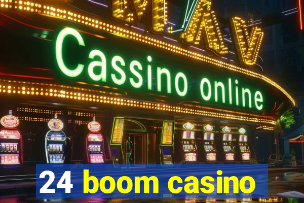 24 boom casino