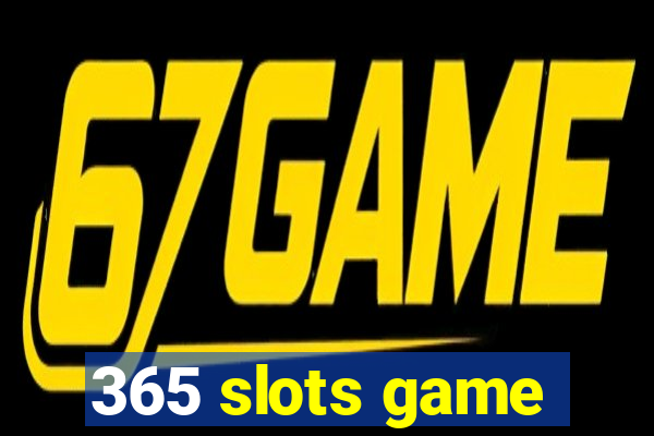 365 slots game