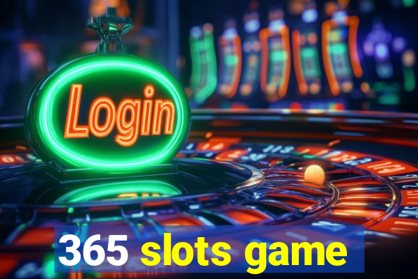 365 slots game