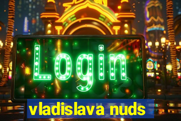 vladislava nuds