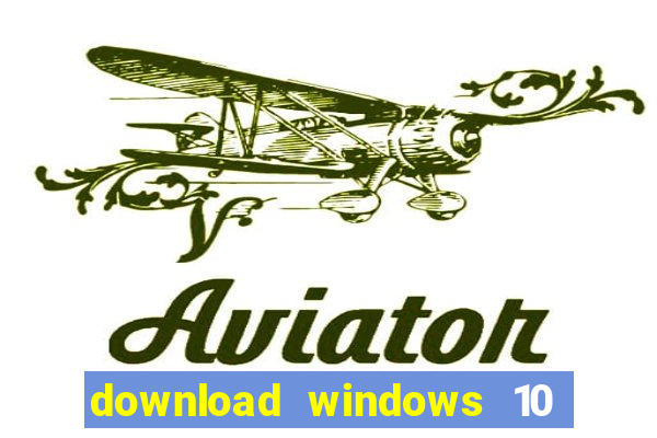 download windows 10 home iso 64 bit