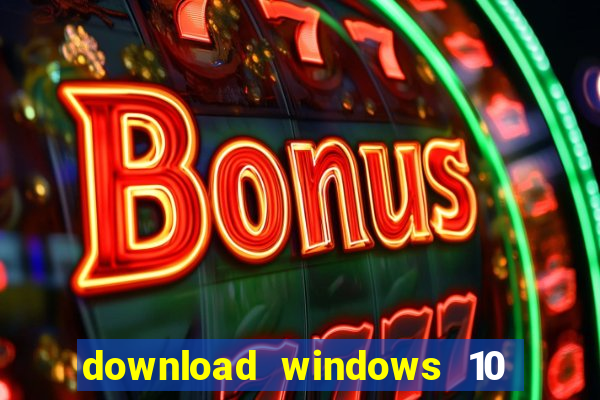 download windows 10 home iso 64 bit