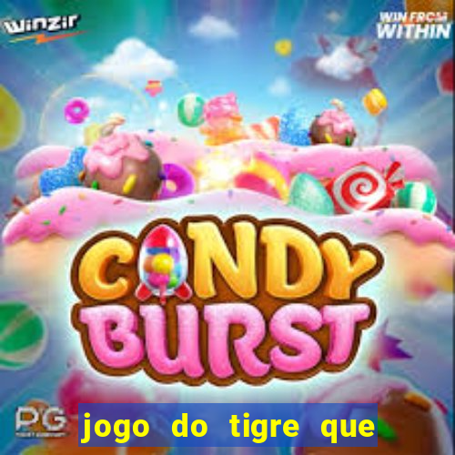 jogo do tigre que ganha dinheiro ao se cadastrar