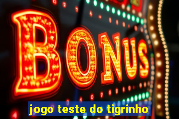 jogo teste do tigrinho