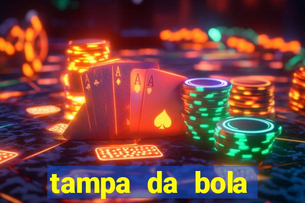 tampa da bola futebol ao vivo hoje