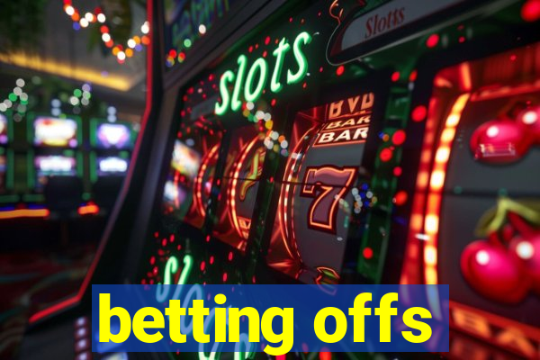 betting offs