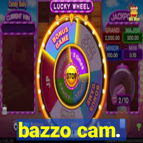 bazzo cam.