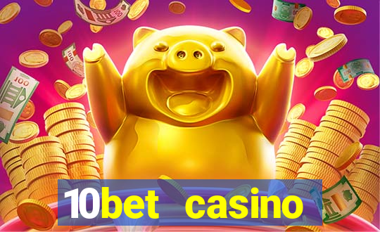 10bet casino welcome bonus