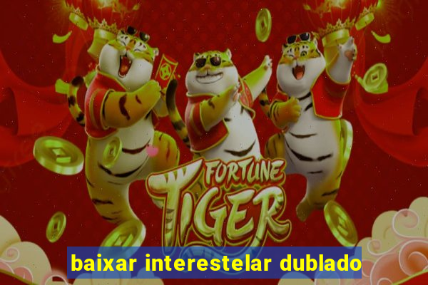 baixar interestelar dublado