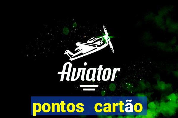 pontos cartão porto seguro