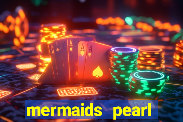 mermaids pearl deluxe slot