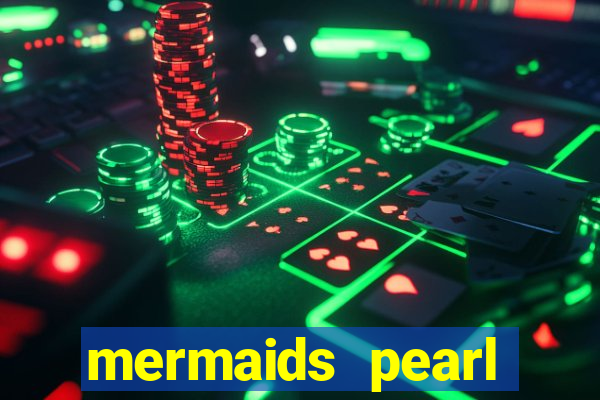 mermaids pearl deluxe slot