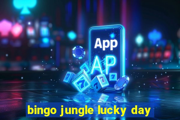 bingo jungle lucky day