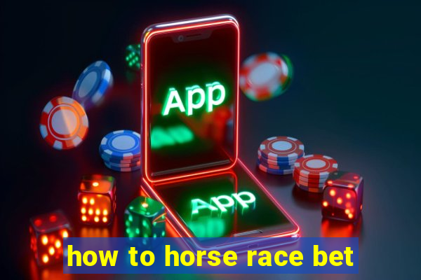 how to horse race bet