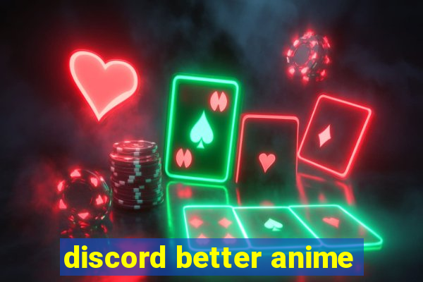 discord better anime