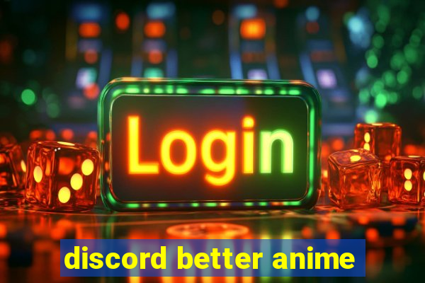 discord better anime