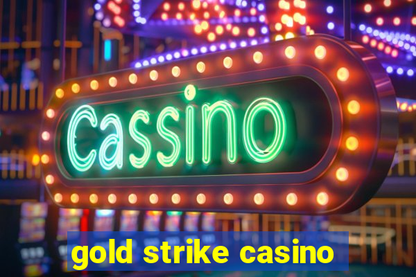 gold strike casino